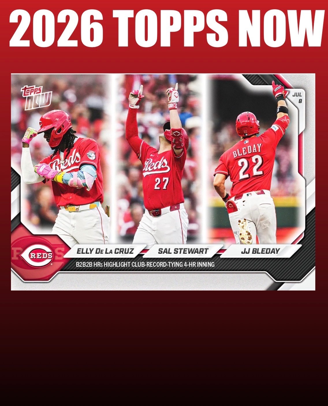 💥2026 Topps Now #434💥ELLY DE LA CRUZ SAL STEWART JJ BLEDAY B2B2B HR Presale