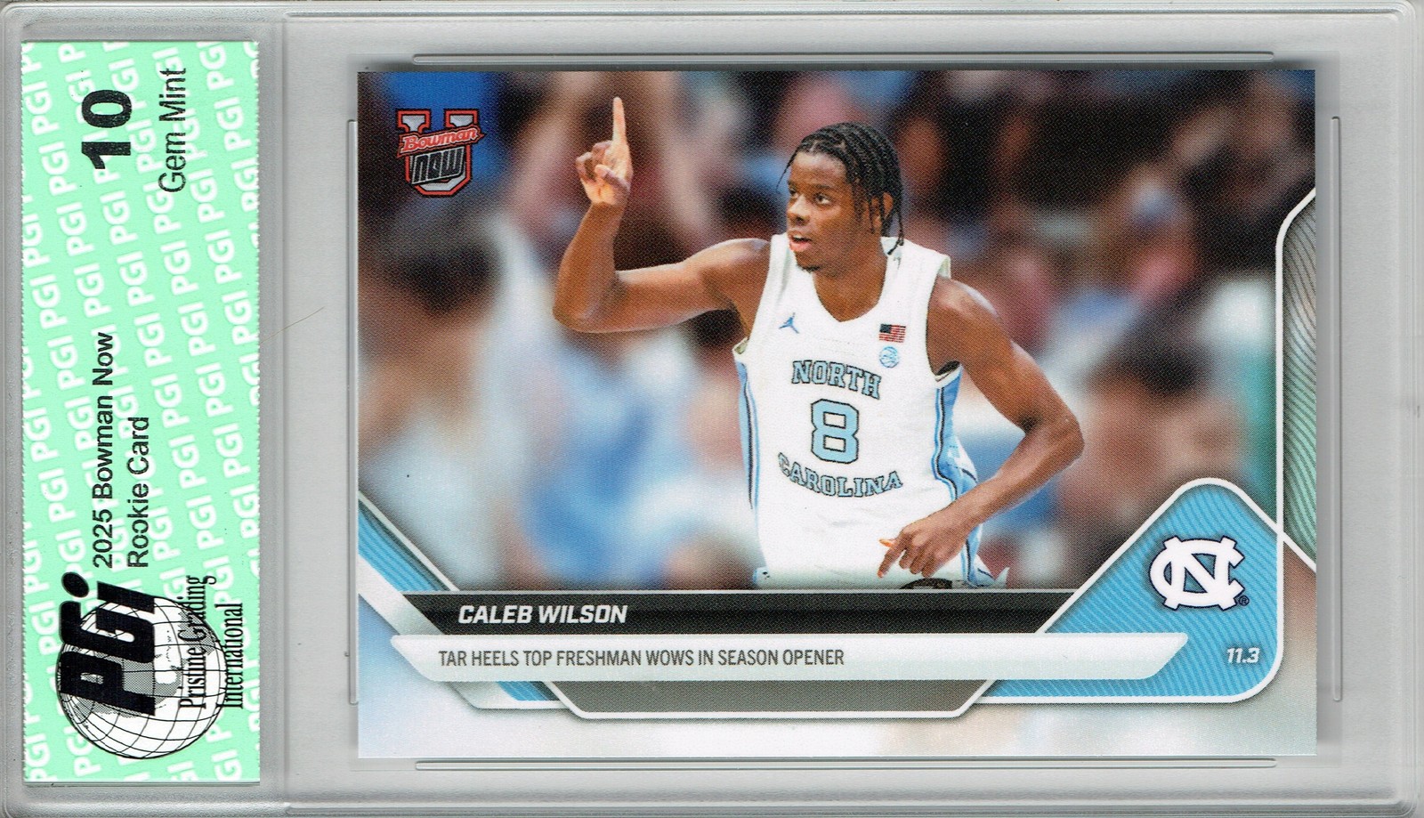 Caleb Wilson 2025 Bowman University Now #8 1st Card Ever UNC Rookie Card PGI 10