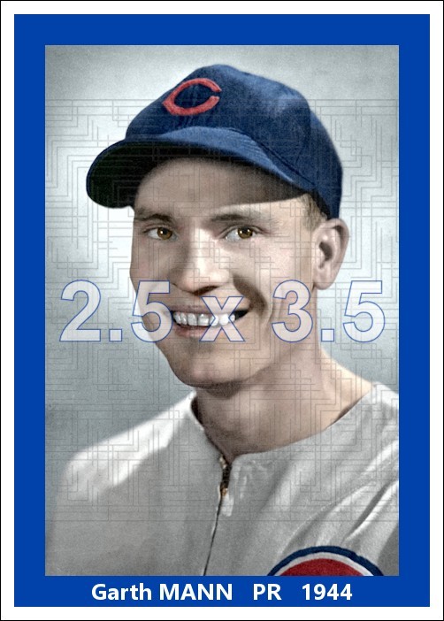 Garth Mann – 1944 Chicago Cubs – 2.5 x 3.5 custom card (blank back)